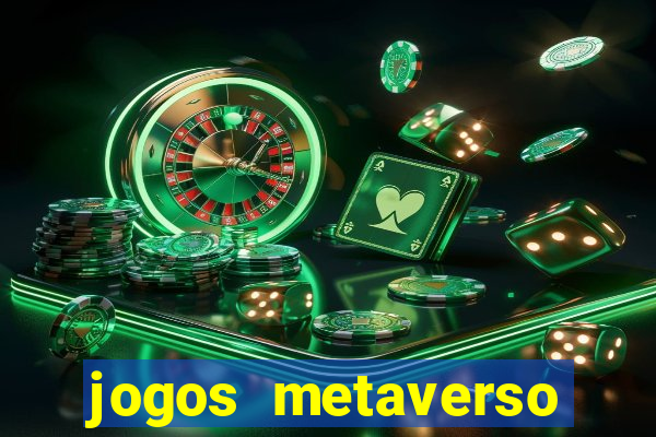 jogos metaverso para ganhar dinheiro